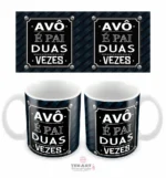 Caneca com a frase 'Avô é pai duas vezes', presente perfeito para os avôs