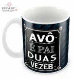 Caneca com a frase 'Avô é pai duas vezes', presente perfeito para os avôs