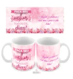 Caneca personalizada estampa rosa com frases inspiradora para amiga querida: 'Faça seu melhor todos os dias' de um lado e 'Amizade verdadeira é rara, mas é para a vida toda' do outro."