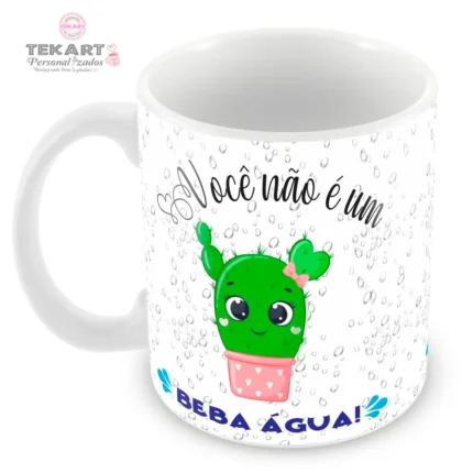 Caneca personalizada com o texto: Beba água, você não é um cacto.