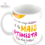 Caneca Amigo Oculto Divertido - Minha amiga secreta é a mais otimista - vai dar certo!