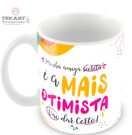 Caneca Amigo Oculto Divertido - Minha amiga secreta é a mais otimista - vai dar certo!