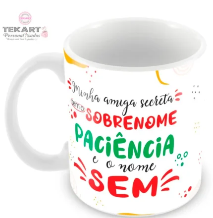 Caneca Amigo Oculto Divertido - Minha amiga secreta tem o sobrenome paciência e o nome sem