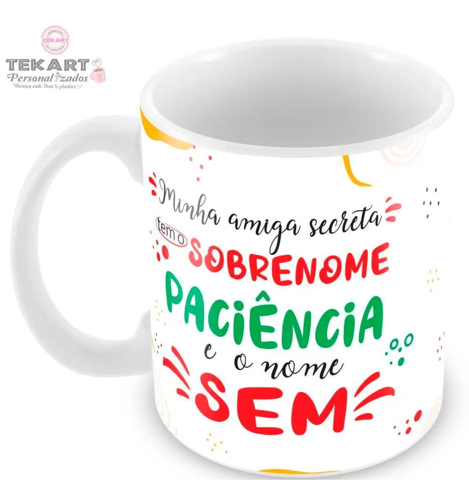 amiga-sem-paciencia-1 Caneca Amigo Oculto Divertido - Minha amiga secreta tem o sobrenome paciência e o nome sem