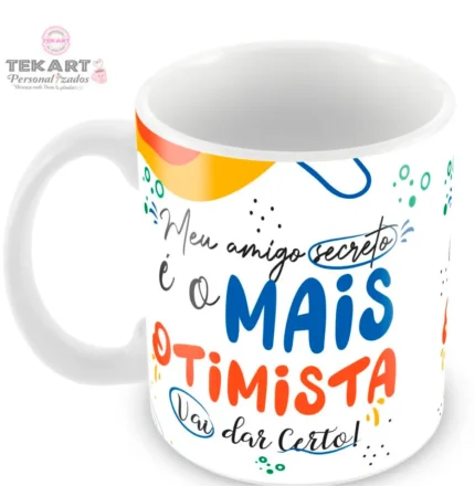 Caneca Amigo Oculto Divertido - Meu amigo secreto é o mais otimista. Vai dar certo!