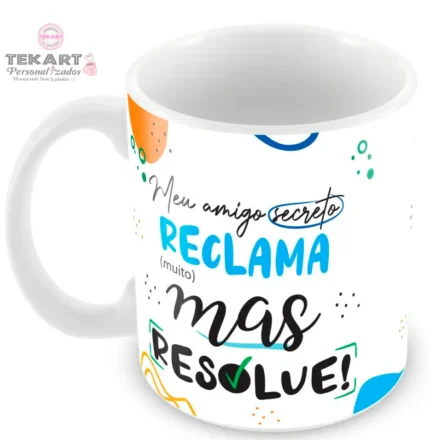Caneca Amigo Oculto Divertido - Meu amigo secreto reclama (muito) mas resolve!