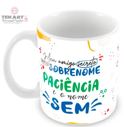 Caneca Amigo Oculto Divertido - Meu amigo secreto tem o sobrenome paciência e o nome sem